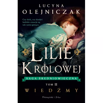 Wied�my. Lilie kr�lowej. Saga �redniowieczna. Tom 2 - Lucyna Olejniczak