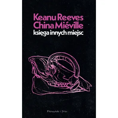 Ksi�ga Innych Miejsc. Du�e Litery - Keanu Reeves, China Mieville