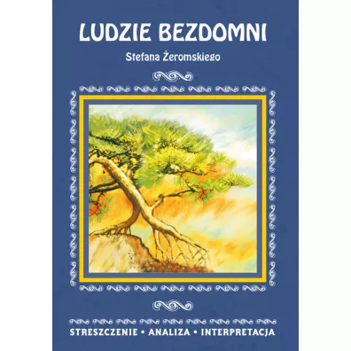 Ludzie bezdomni Stefana �eromskiego. Streszczenie, analiza, interpretacja - Justyna Kubryn