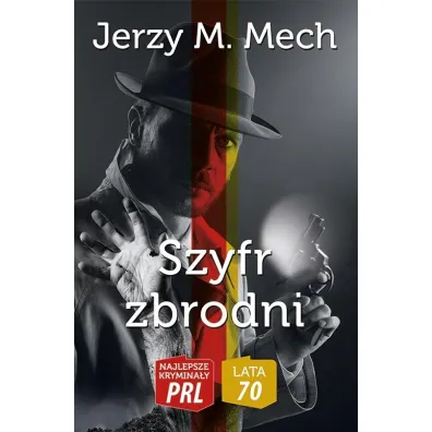Najlepsze krymina�y PRL. Szyfr zbrodni - Jerzy M Mech