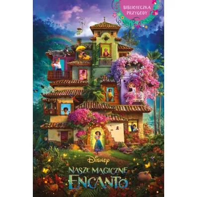 Nasze magiczne Encanto. Biblioteczka przygody. Disney