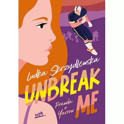 Unbreak me. Prawda o Yarrow. Tom 1 - Ludka Skrzydlewska