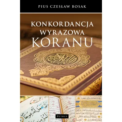 Konkordacja wyrazowa koranu - Pius Czes�aw Bosak