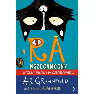 Ra Wszechmocny. Wielki skok na grobowiec - Amy Butler Greenfield