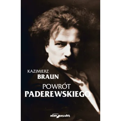 Powr�t Paderewskiego - Kazimierz Braun
