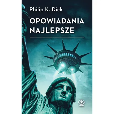Opowiadania najlepsze - Philip K. Dick