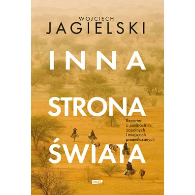 Inna strona �wiata. Reporter o punktach zapalnych i miejscach przemilczanych