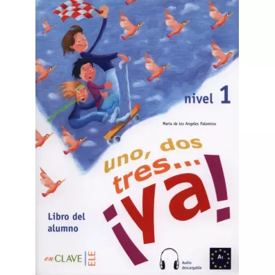 Uno dos tres... ya! Nivel 1. Libro del alumno - Maria Angeles Palomino