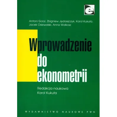 Wprowadzenie do ekonometrii - Antoni Goryl, Karol Kuku�a, Zbigniew J�drzejczyk