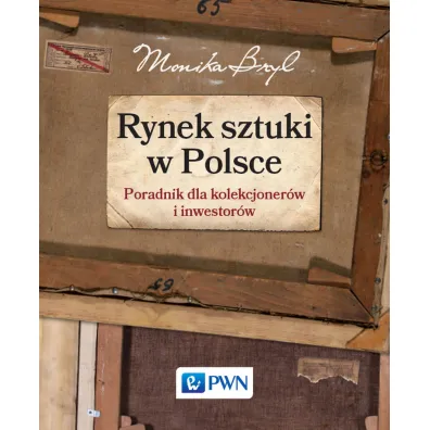 Rynek sztuki w Polsce. Przewodnik dla kolekcjoner�w i inwestor�w - Monika Bryl