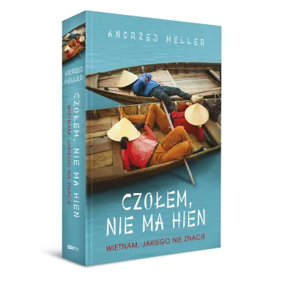 Czo�em, nie ma hien. Wietnam, jakiego nie znacie