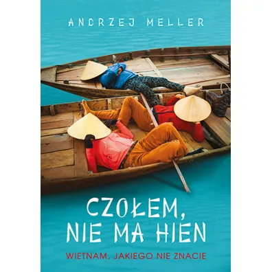 Czo�em, nie ma hien. Wietnam, jakiego nie znacie
