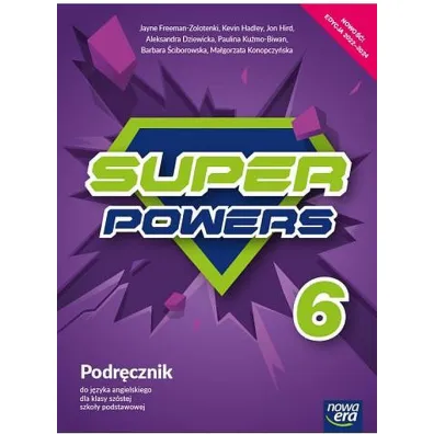Super Powers 6. Podr�cznik do j�zyka angielskiego dla klasy sz�stej szko�y podstawowej - Barbara �ciborowska, Jon Hird, Aleksandra Dziewicka, Ma�gorzata Konopczy�ska, Paulina Ku�mo-Biwan, Kevin Hadley, Jayne  Freeman-Zolotenki