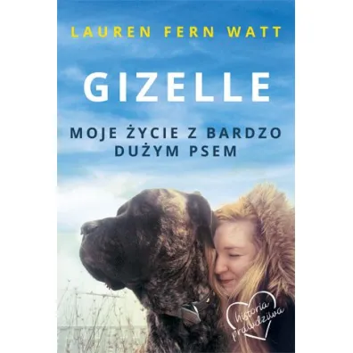 Gizelle. Moje �ycie z bardzo du�ym psem - Lauren Fern Watt