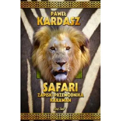 Safari. Zapiski przewodnika karawan - Pawe�  Kardasz