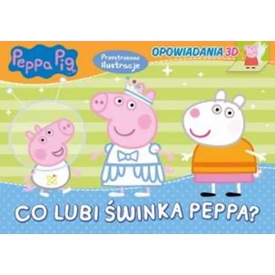 �winka Peppa. Opowiadania 3D. Co lubi �winka Peppa?