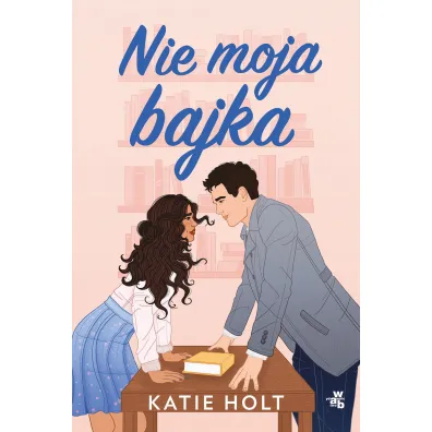 Nie moja bajka - Katie Holt