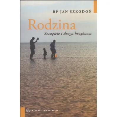 Rodzina. Szcz�cie i droga krzy�owa - Jan Szkodo�