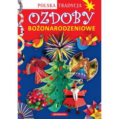 Ozdoby boonarodzeniowe Polska tradycja - Anna Marianna Krac, Marcelina Grabowska-Pitek