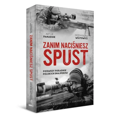Zanim naci�niesz spust. Pierwszy poradnik polskich snajper�w