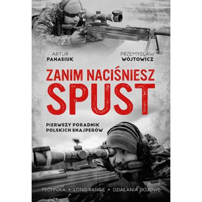 Zanim naci�niesz spust. Pierwszy poradnik polskich snajper�w