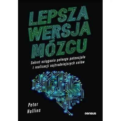 Lepsza wersja m�zgu. Sekret osi�gania pe�nego potencja�u i realizacji najtrudniejszych cel�w - Peter  Hollins