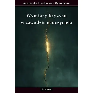 Wymiary kryzysu w zawodzie nauczyciela - Agnieszka  Muchacka-Cymerman