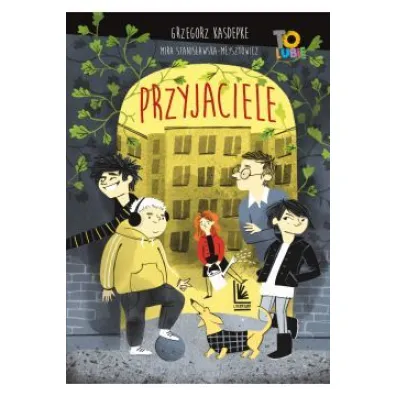 Przyjaciele. To lubi� - Grzegorz Kasdepke, Mira Stanis�awska-Meysztowicz