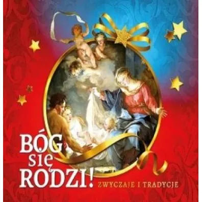 B�g si� rodzi! Zwyczaje i tradycje