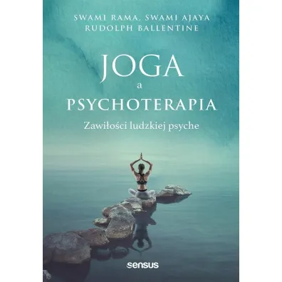 Joga a psychoterapia. Zawi�o�ci ludzkiej psyche - Swami Ajaya, Swami Rama, Rudolpy Ballentine
