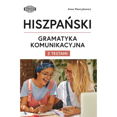Hiszpa�ski Gramatyka Komunikacyjna z testami - Anna Wawrykowicz