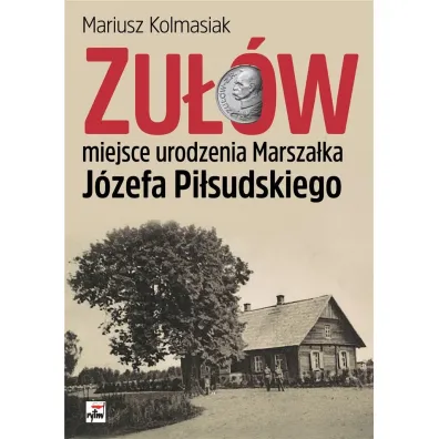 Zu��w miejsce urodzenia marsza�ka j�zefa pi�sudskiego - Mariusz Kolmasiak
