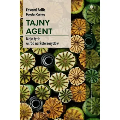Tajny agent. Moje �ycie wsr�d narkoterroryst�w - Douglas Century, Edward Follis
