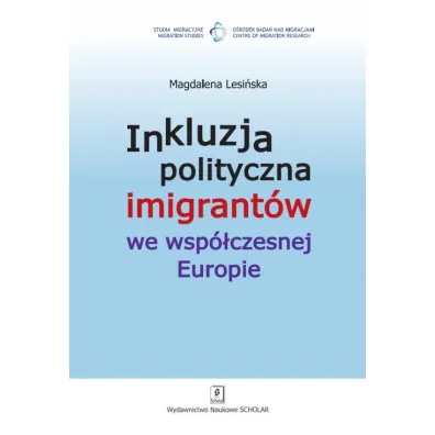 Inkluzja polityczna imigrant�w we wsp�czesnej Europie - Magdalena Lesi�ska