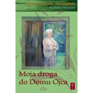 Moja droga do domu Ojca - Ingrid Trobisch-Youngdale