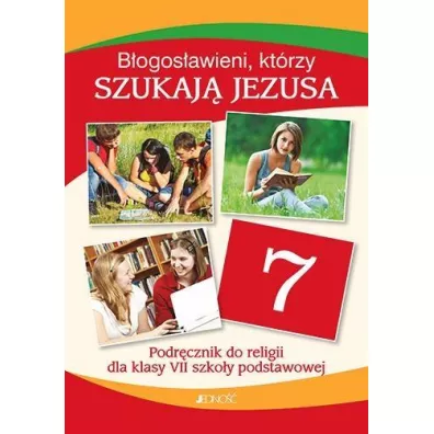 B�ogos�awieni, kt�rzy szukaj� Jezusa. Religia. Podr�cznik do 7 klasy szko�y podstawowej - El�bieta Kondrak, Ewelina Parszewska, Krzysztof Mielnicki