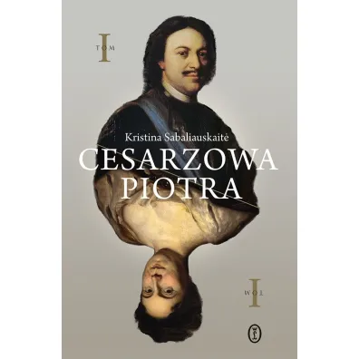 Cesarzowa Piotra. Tom 1 - Kristina Sabaliauskaite