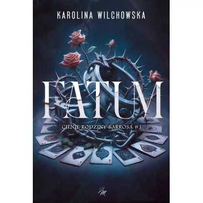 FATUM. Cienie rodziny Barrosa. Tom 1 - Karolina Wilchowska, Cienie rodziny Barrosa