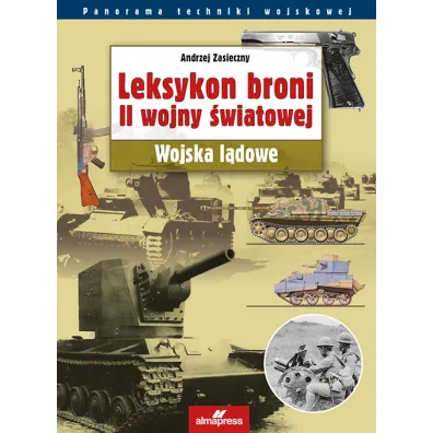 Leksykon broni II wojny �wiatowej. Wojska l�dowe - Andrzej Zasieczny