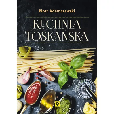 Kuchnia toska�ska - Piotr Adamczewski