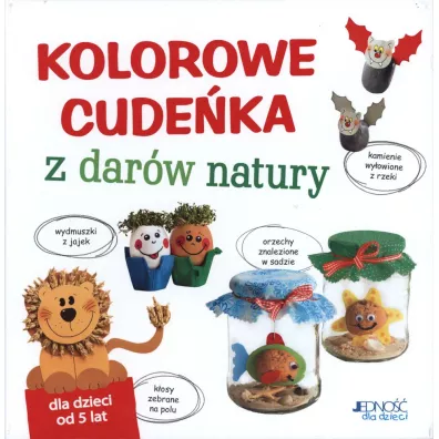 Kolorowe cudeka z darw natury - Andrea Kussner-Neubert