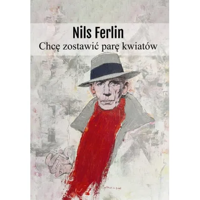 Chc� zostawi� par� kwiat�w - Ferlin Nils