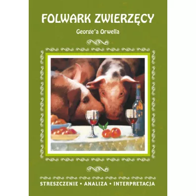Folwark zwierzcy George'a Orwella - Agnieszka Marsza