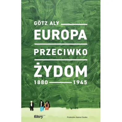Europa przeciwko �ydom. 1880-1945 - G�tz Aly