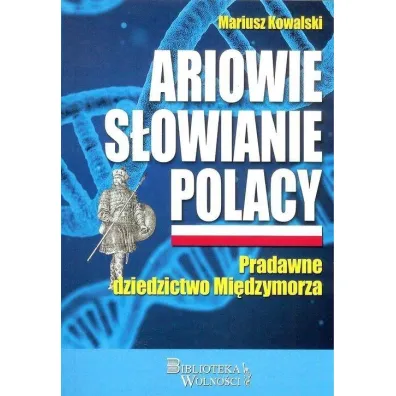 Ariowie S�owianie Polacy - Mariusz Kowalski
