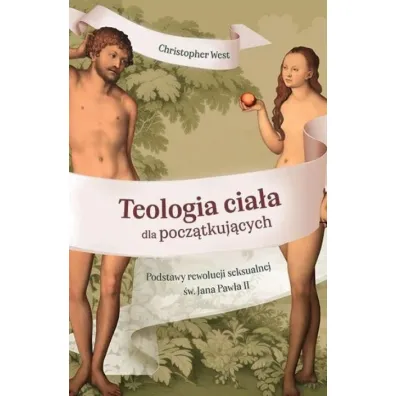 Teologia cia�a dla pocz�tkuj�cych - Christopher West