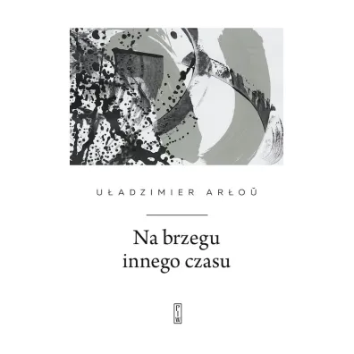 Na brzegu innego czasu (pocket) - U�adzimier Ar�ou