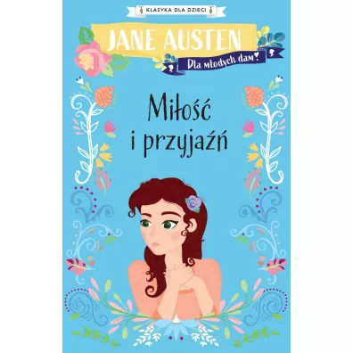 Mi�o�� i przyja��. Klasyka dla dzieci. Jane Austen. Tom 7 - Jane Austen