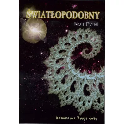 �wiat�opodobny: Kosmos ma Twoje imi� - Piotr Pytel