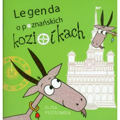 Legenda o pozna�skich kozio�kach - Eliza Piotrowska